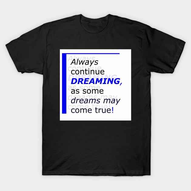 Always continue dreaming, #giftoriginal T-Shirt by TiiaVissak